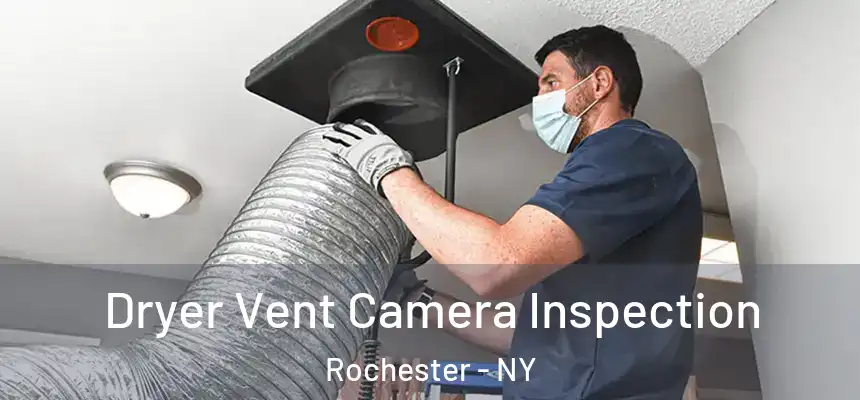 Dryer Vent Camera Inspection Rochester - NY
