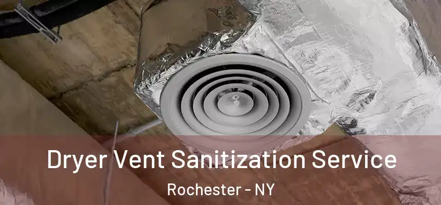  Dryer Vent Sanitization Service Rochester - NY