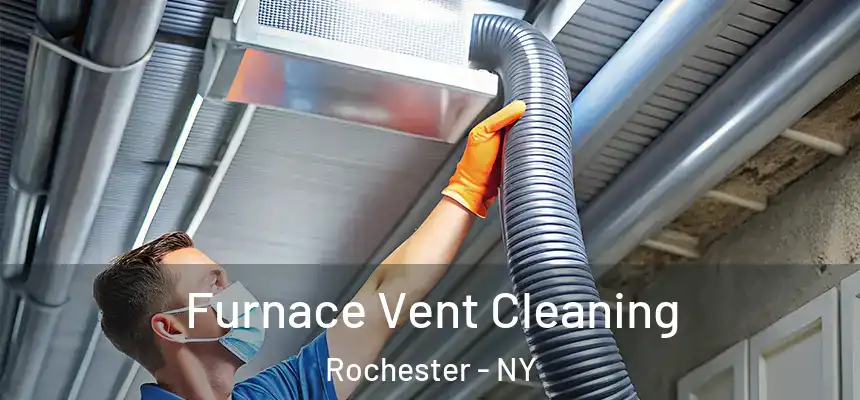 Furnace Vent Cleaning Rochester - NY
