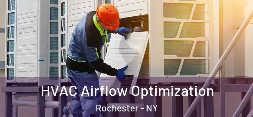  HVAC Airflow Optimization Rochester - NY