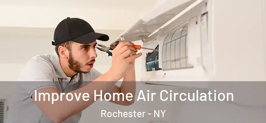 Improve Home Air Circulation Rochester - NY