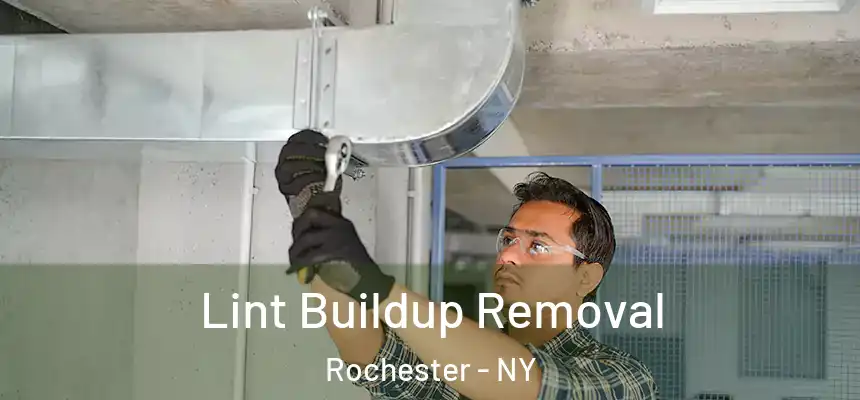  Lint Buildup Removal Rochester - NY