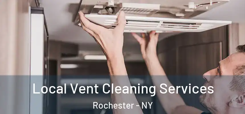 Local Vent Cleaning Services Rochester - NY