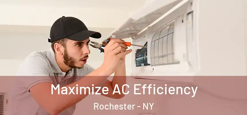  Maximize AC Efficiency Rochester - NY