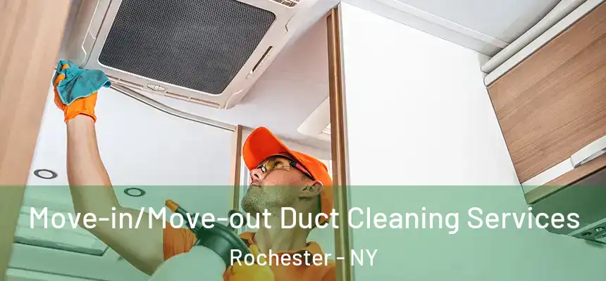  Move-in/Move-out Duct Cleaning Services Rochester - NY