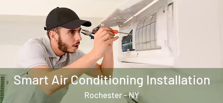  Smart Air Conditioning Installation Rochester - NY