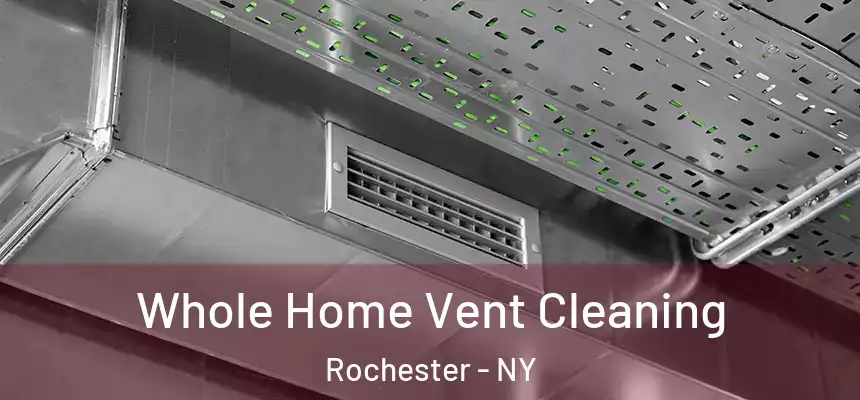  Whole Home Vent Cleaning Rochester - NY